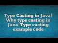 Type Casting in Java Why type casting in Java Type casting example code