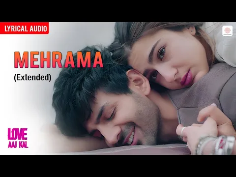 Video Thumbnail: Mehrama - (Extended) Audio Lyrical | Love Aaj Kal | Kartik | Sara | Pritam | Darshan Raval | Antara