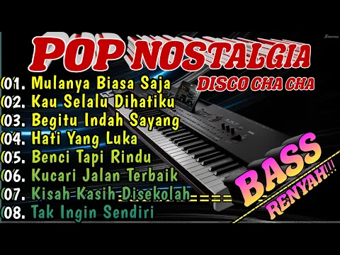 Download MP3 DISCO CHA CHA FUUL ALBUM POP NOSTALGIA - COCOK UNTUK TEMAN SANTAI BASS RENYAH