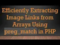Efficiently Extracting Image Links from Arrays Using preg - match in PHP