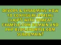 How to configure apache ajp with tomcat example com domain and php blog example com subdomain