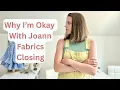 I m Okay With Joann s Closing And Here s Why