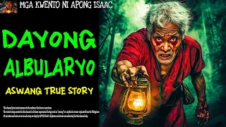 DAYONG ALBULARYO Aswang True Story 