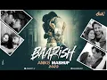 Download Lagu Baarish Mashup 2023 | ANIK8 | Stebin Ben | Payal Dev | Monsoon Rainy Lofi [Bollywood Lo-fi, Chill]