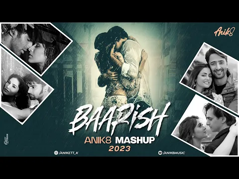 Download MP3 Baarish Mashup 2023 | ANIK8 | Stebin Ben | Payal Dev | Monsoon Rainy Lofi [Bollywood Lo-fi, Chill]