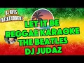 Let it be-The Beatles(Reggae Karaoke)DJ Judaz
