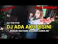 Download Lagu Dj Ada Aku Disini Remix Tiktok Terbaru || Jikalau Matamu Selebar Dunia Ini Viral Tiktok Full Bass ||