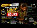 How to Convert minutes to hours in Python CBSE Class 11 CS 083