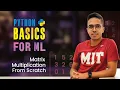 Matrix multiplication from scratch in Python No NumPy no libraries Coding for ML Lecture 29