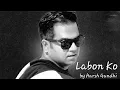 Lagu Labon Ko| Lo-fi| Harsh Gandhi #kk #legend