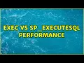 EXEC vs SP - EXECUTESQL Performance 3 Solutions