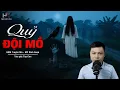 Download Lagu Truyện Ma Mới QUỶ ĐỘI MỒ – Quỷ Nhập Tràng Oán Hận Bới Tung Mồ Mả MC Đình Soạn Kể