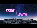 Khalid - Bluffin Lyrical Video | Lyrical Dynamite