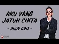Download Lagu Aku Yang Jatuh Cinta - Dudy Oris (Lirik Lagu) ~ Tahukah dirimu, tahukah hatimu