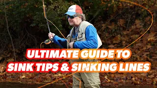 The Ultimate Guide to Sink Tips Sinking Lines feat Kelly Galloup