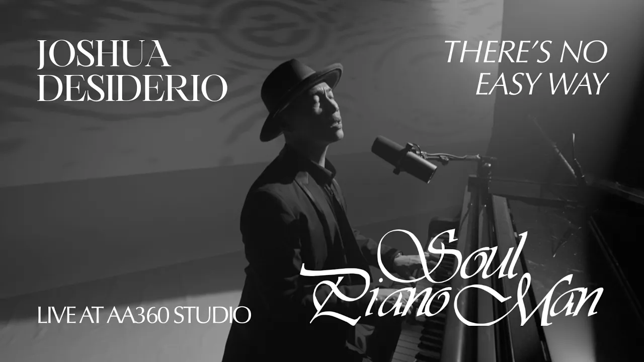 There's No Easy Way - Joshua Desiderio (Soul Piano Man: Live At AA360 Studio)