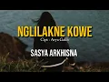 Download Lagu NGLILAKNE KOWE  - SASYA ARKHISNA (LIRIK) || Lungo o Aku Wis Lilo Timbang Kowe Ning Kene