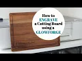 How to Engrave a Wooden Cutting Board Using a Glowforge Laser