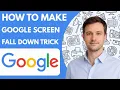 How to make Google screen fall down trick Full Guide 2026