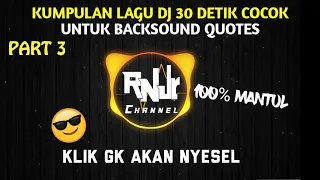 Download Kumpulan Lagu DJ 30 Detik Yang Dipakai Untuk Backsound Quotes MP3