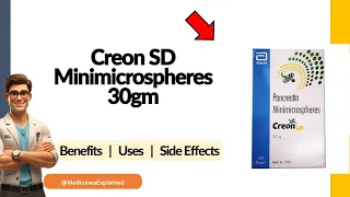 Creon SD Minimicrospheres Uses Side Effects Dosage Explained
