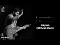 Laiyaan (Without Music Vocals Only) | Arijit Singh, Ruaa Kayy | Soulful Vocals