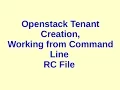 Basic Openstack Administration Part 7 - Tenant Creation RC file and command line