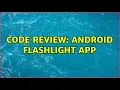 Code Review Android Flashlight app 2 Solutions