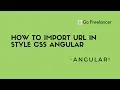 how to import url in style css angular