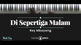 Download Di Sepertiga Malam - Rey Mbayang (KARAOKE PIANO - MALE KEY) MP3