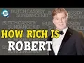 5 Facts You May Not Know About Robert Redford Net worth in 2018