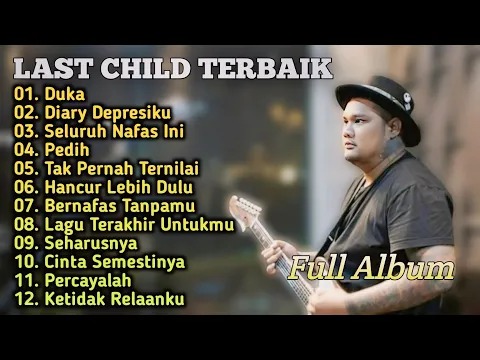 Download MP3 Last Child_Full Album_Terpopuler_Duka_Diary Depresiku_Seluruh Nafas Ini