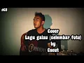 Lagu galau cover: (selembar foto)by cucut