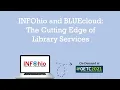 OETC2021 INFOhio and BLUEcloud The Cutting Edge of Library Services