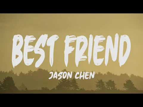 Download MP3 Jason Chen - Best Friend (Lyrics)