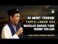 20 Menit Terbaik Ilmu Dapat Pikiran Tenang | Tanya Jawab Bersama UAS