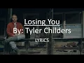 Tyler Childers - Losing you [LYRICS]