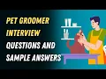 Pet Groomer Interview Questions and Sample Answers