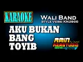 Download Lagu AKU BUKAN BANG TOYIB || Wali Band || KARAOKE