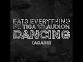Dancing (Again!) (feat. Tiga, Audion & Ron Costa) - Eats Everything