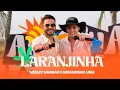 Download Lagu Wesley Safadão e Natanzinho Lima - Laranjinha - Arrocha Safadão