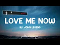 Love Me Now - John Legend (Lyrics) 🎵