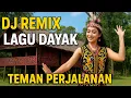 Download Lagu DJ REMIX LAGU DAYAK TEMAN PERJALANAN