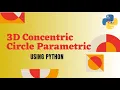 3D Concentric Circle Parametric using Python