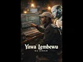 Yawa Lembewu – Dj owam | Amapiano Gospel Inspiration 2026 🇿🇦🔥