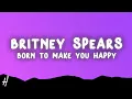 Lagu Britney Spears - Born To Make You Happy (Lyrics)