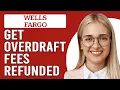 How To Get Overdraft Fees Refunded By Wells Fargo Secure Overdraft Fees Refund By Wells Fargo