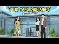 Lagu ISTRI YANG DIKHIANATI | Kartun Animasi Drama