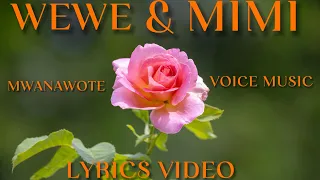 Voice Music Ft Mwanawote Wewe Mimi Official Lyrics 