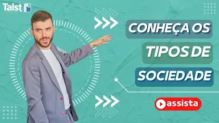 CONHEÇA OS TIPOS DE SOCIEDADE EMPRESARIAIS